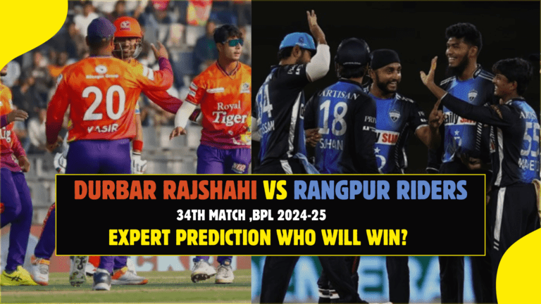 Match Prediction for BPL 2024-25 34th match between Durbar Rajshahi and Rangpur Riders.
