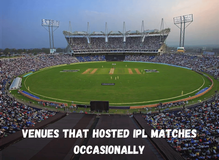 Venues That Hosted IPL Matches Occasionally