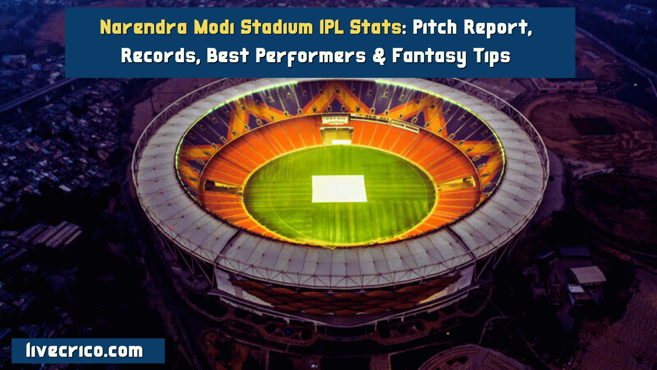 Narendra Modi Stadium IPL Stats: Pitch Report, Records, Best Performers & Fantasy Tips